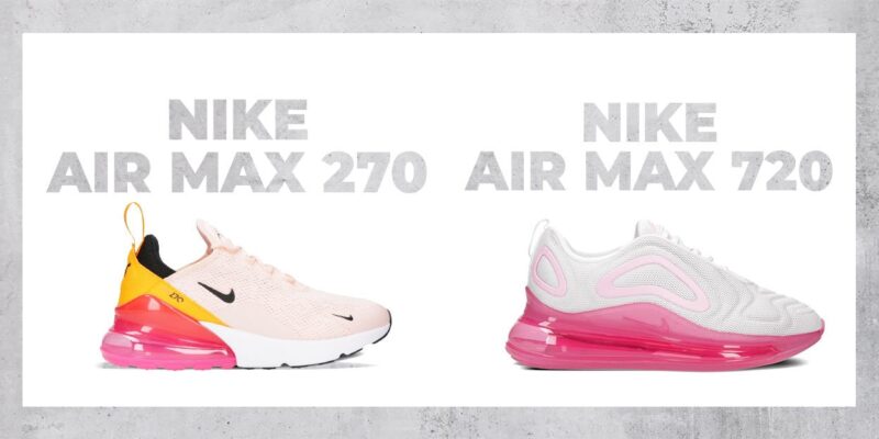 Nike Air Max 270 vs Nike Air Max 720